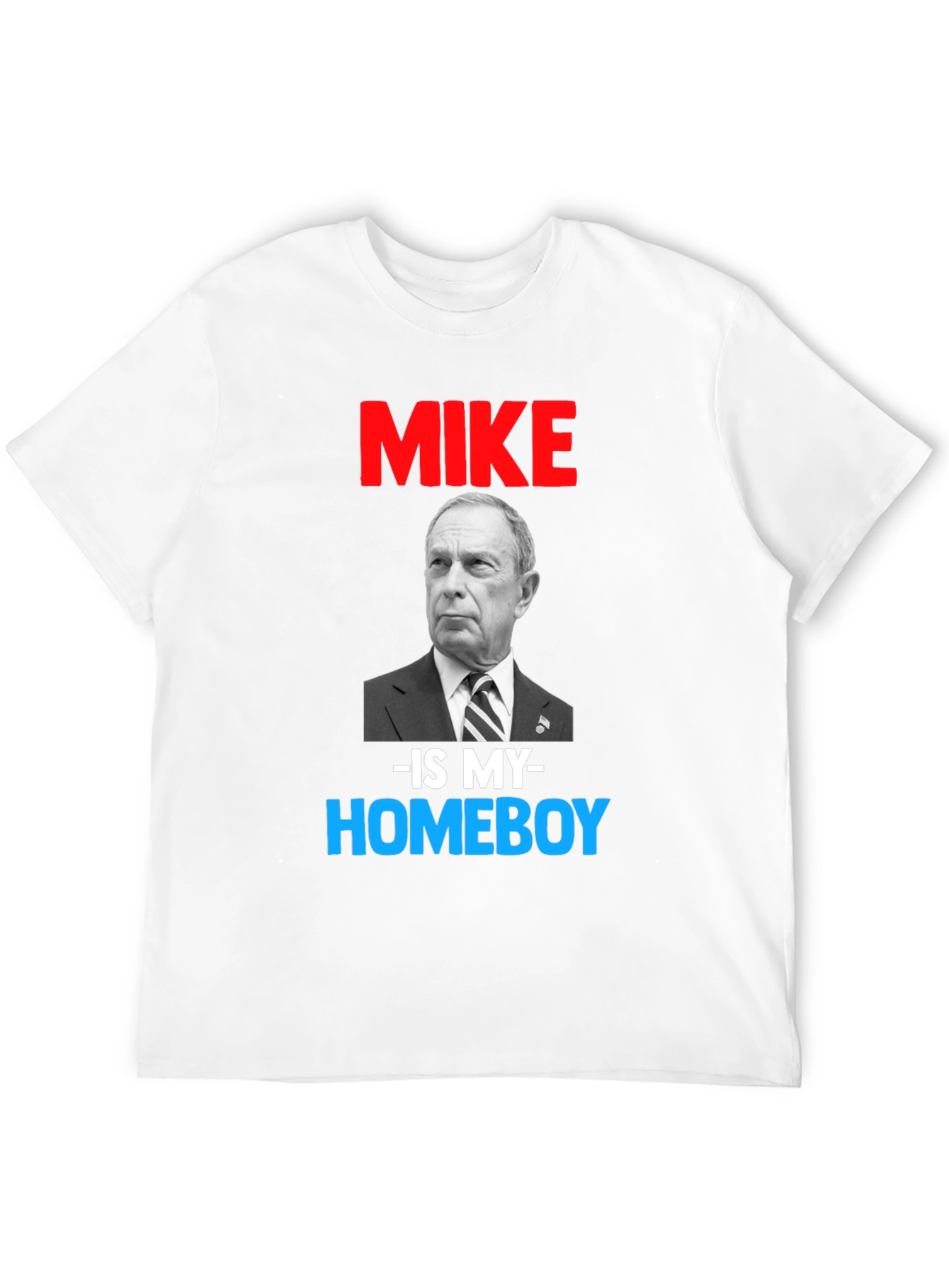 Mike Bloomberg Is My Homeboy T-Shirt
