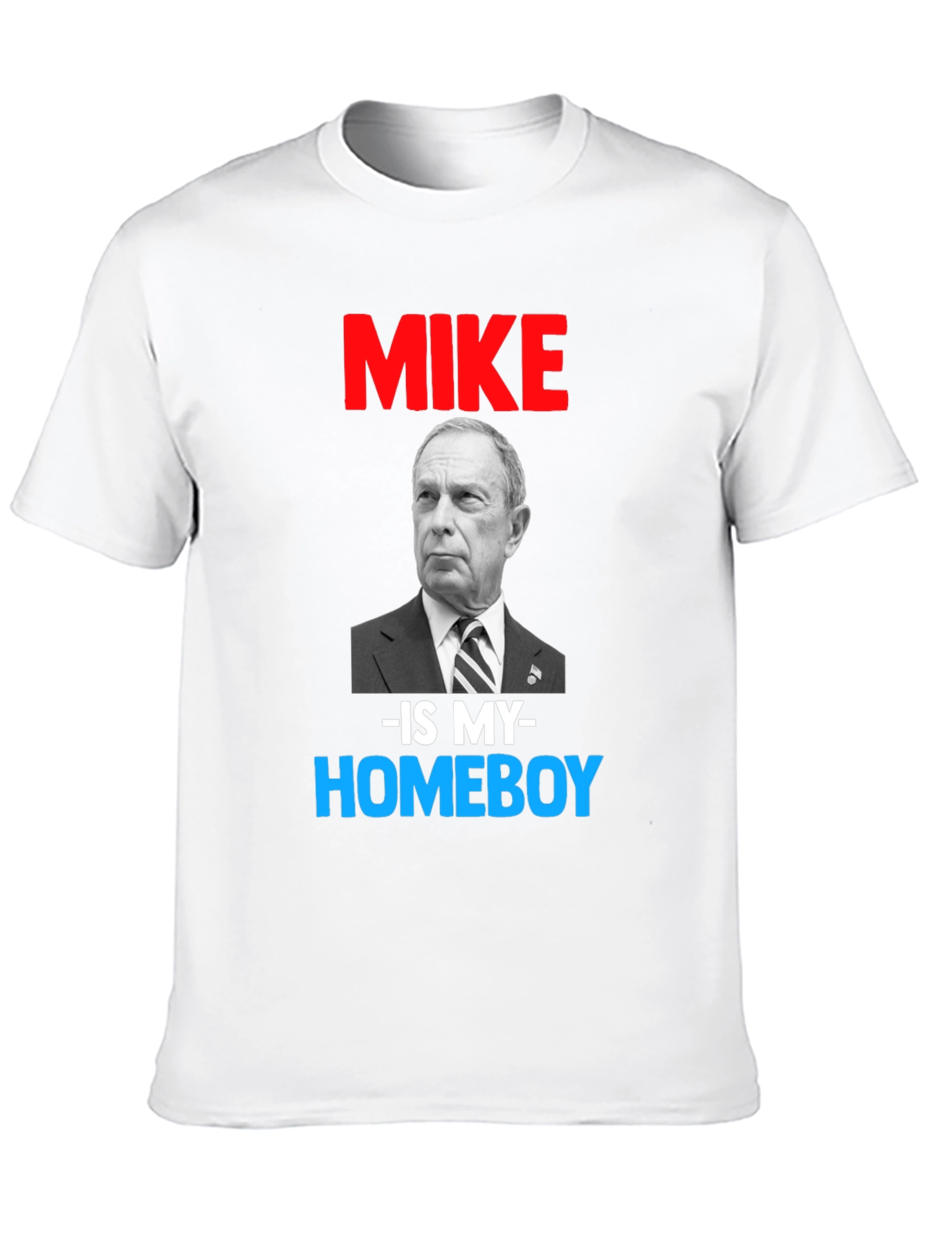 Mike Bloomberg Is My Homeboy T-Shirt