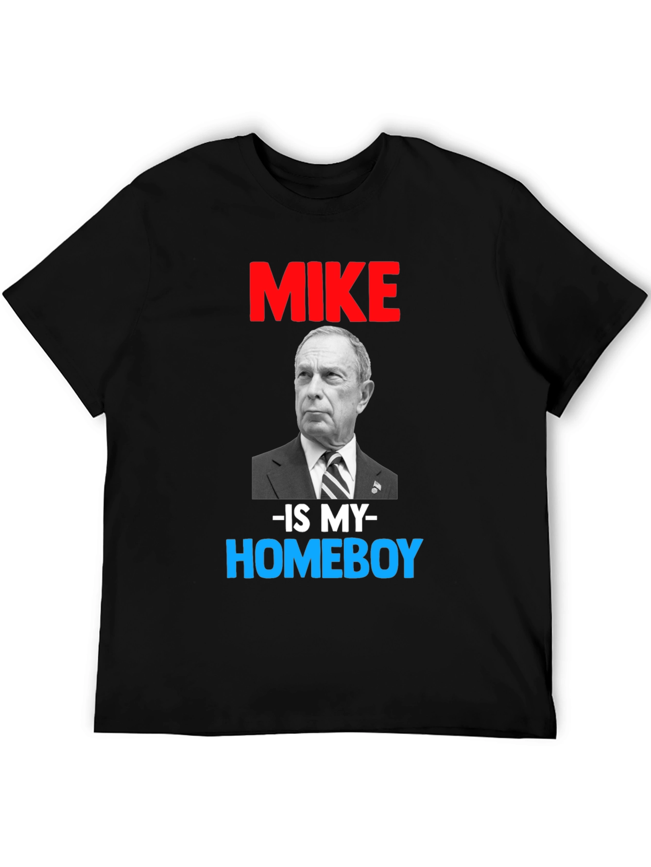 Mike Bloomberg Is My Homeboy T-Shirt