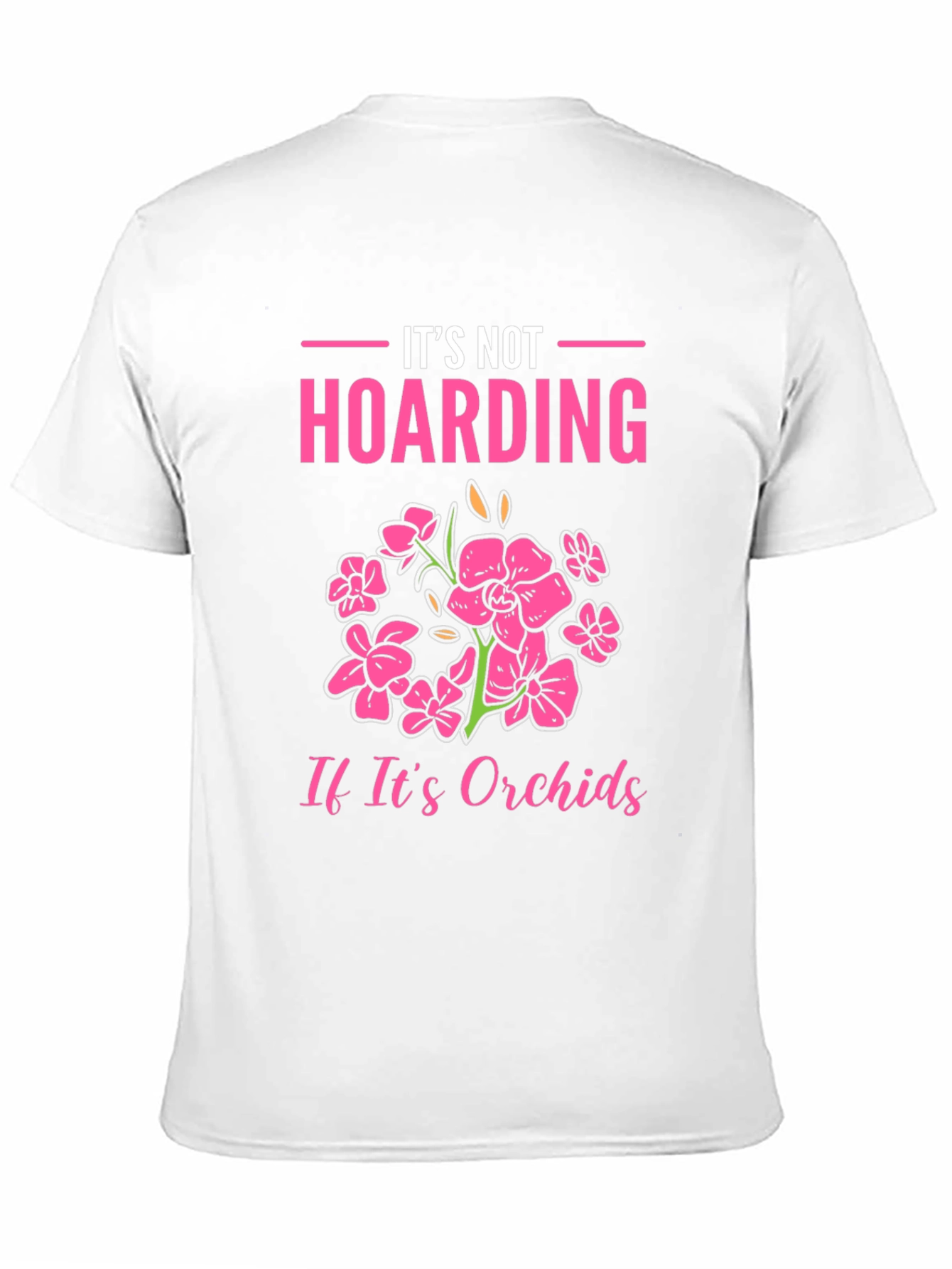 Its Not Hoarding Orchids T-Shirt