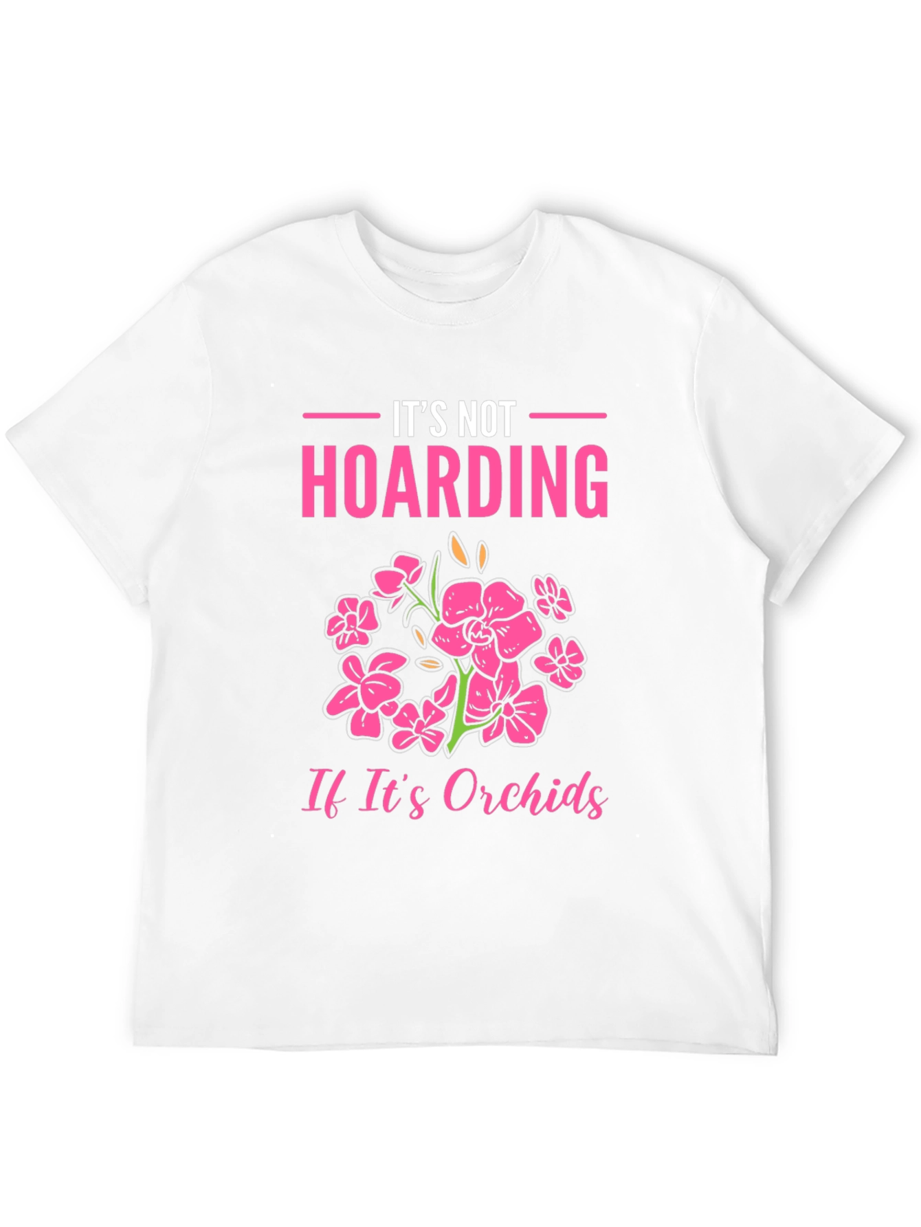 Its Not Hoarding Orchids T-Shirt