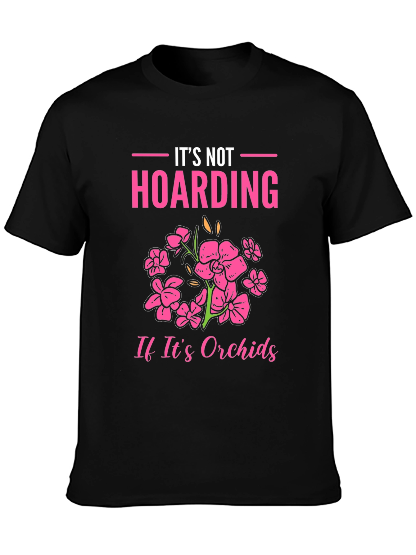 Its Not Hoarding Orchids T-Shirt