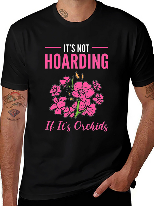 Its Not Hoarding Orchids T-Shirt