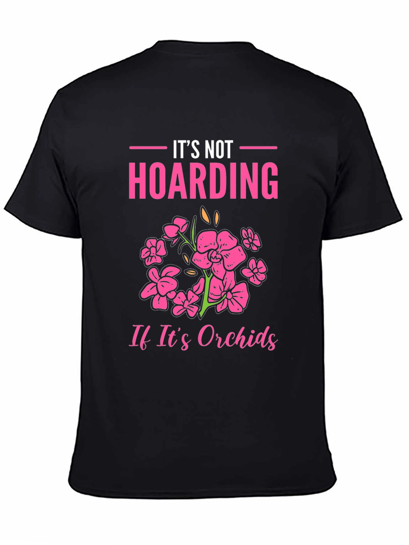 Its Not Hoarding Orchids T-Shirt