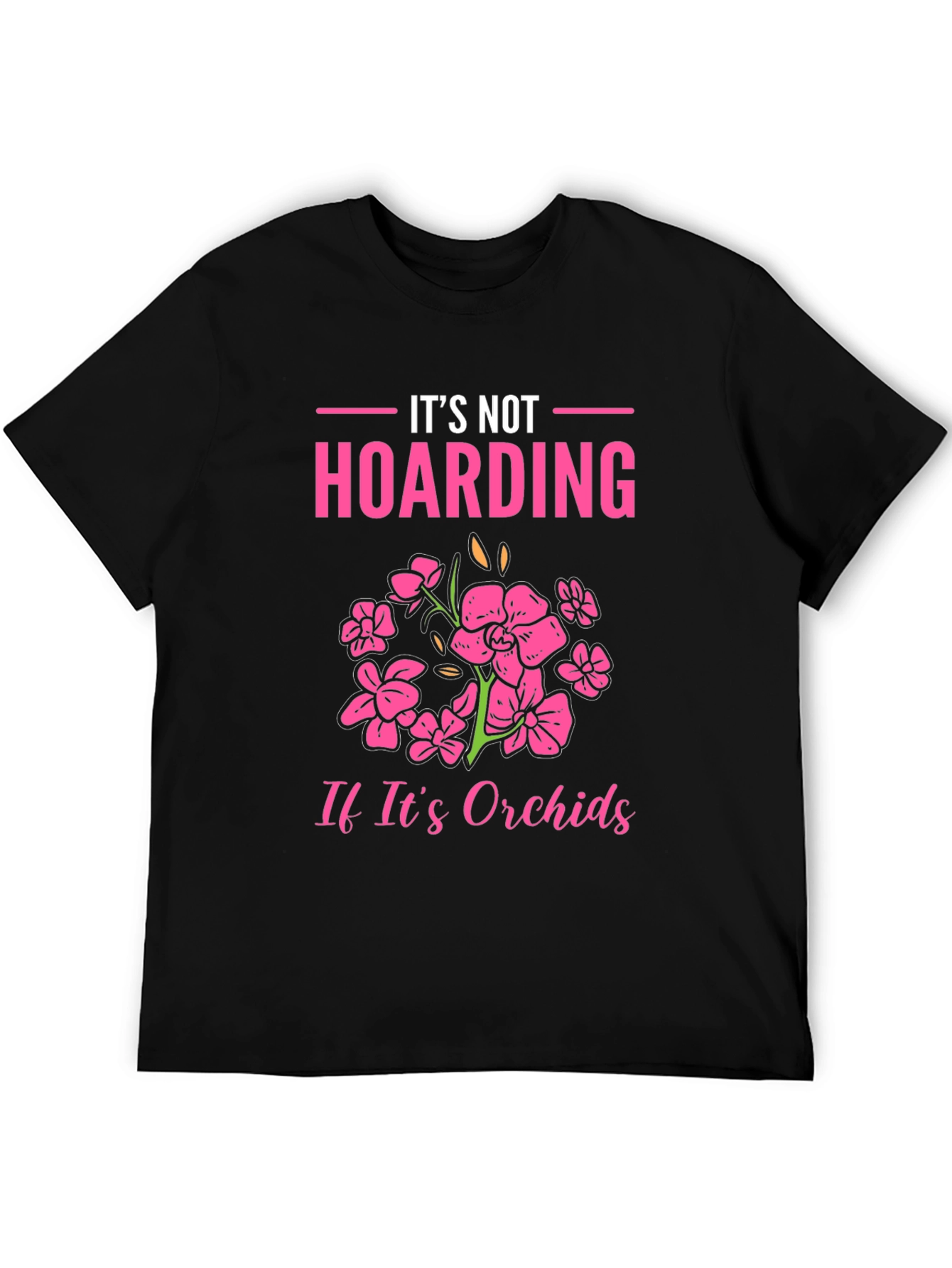 Its Not Hoarding Orchids T-Shirt