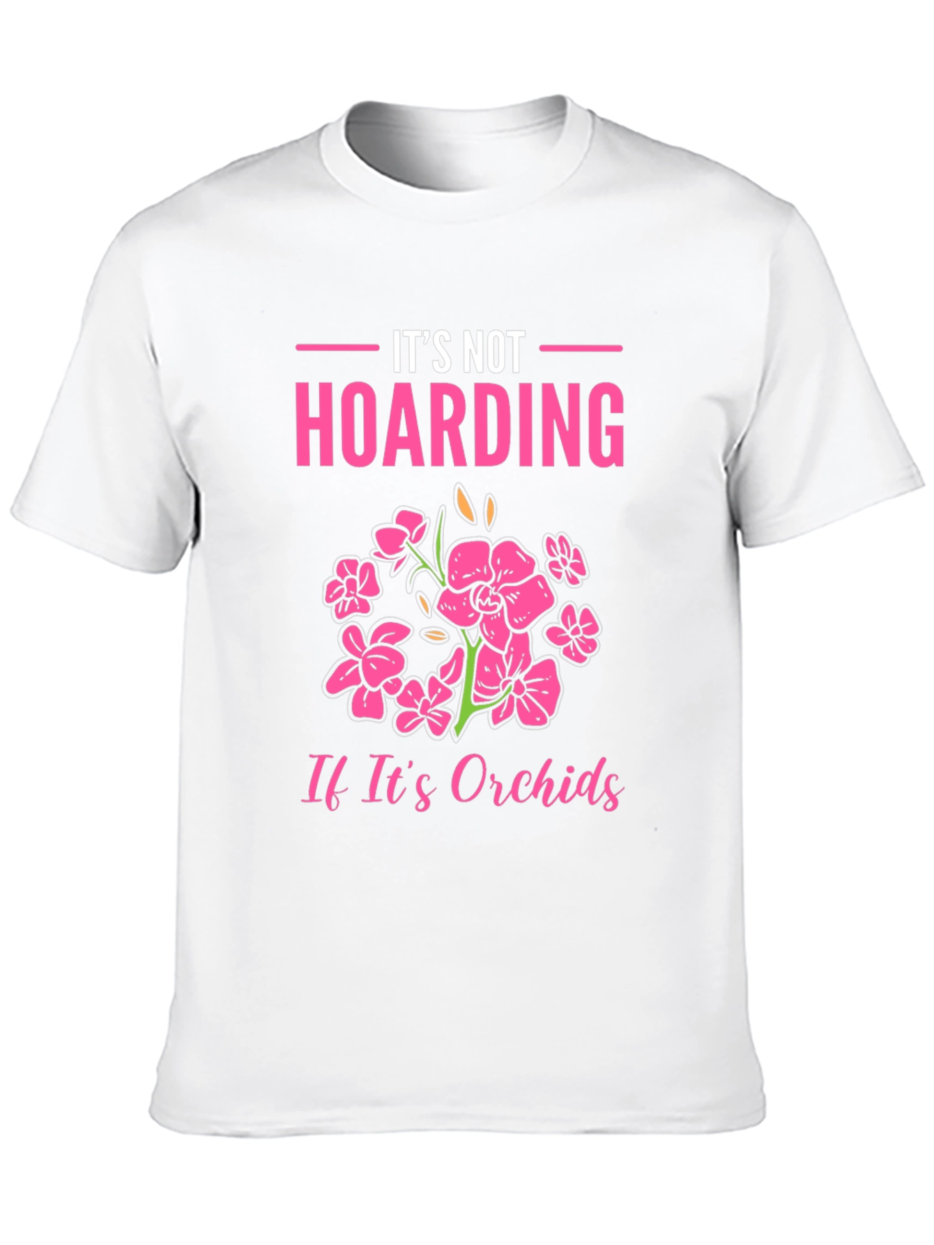 Its Not Hoarding Orchids T-Shirt