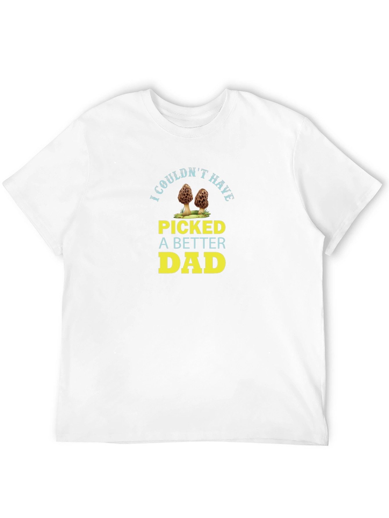 I Couldnt Have Picked A Better Dad T-Shirt