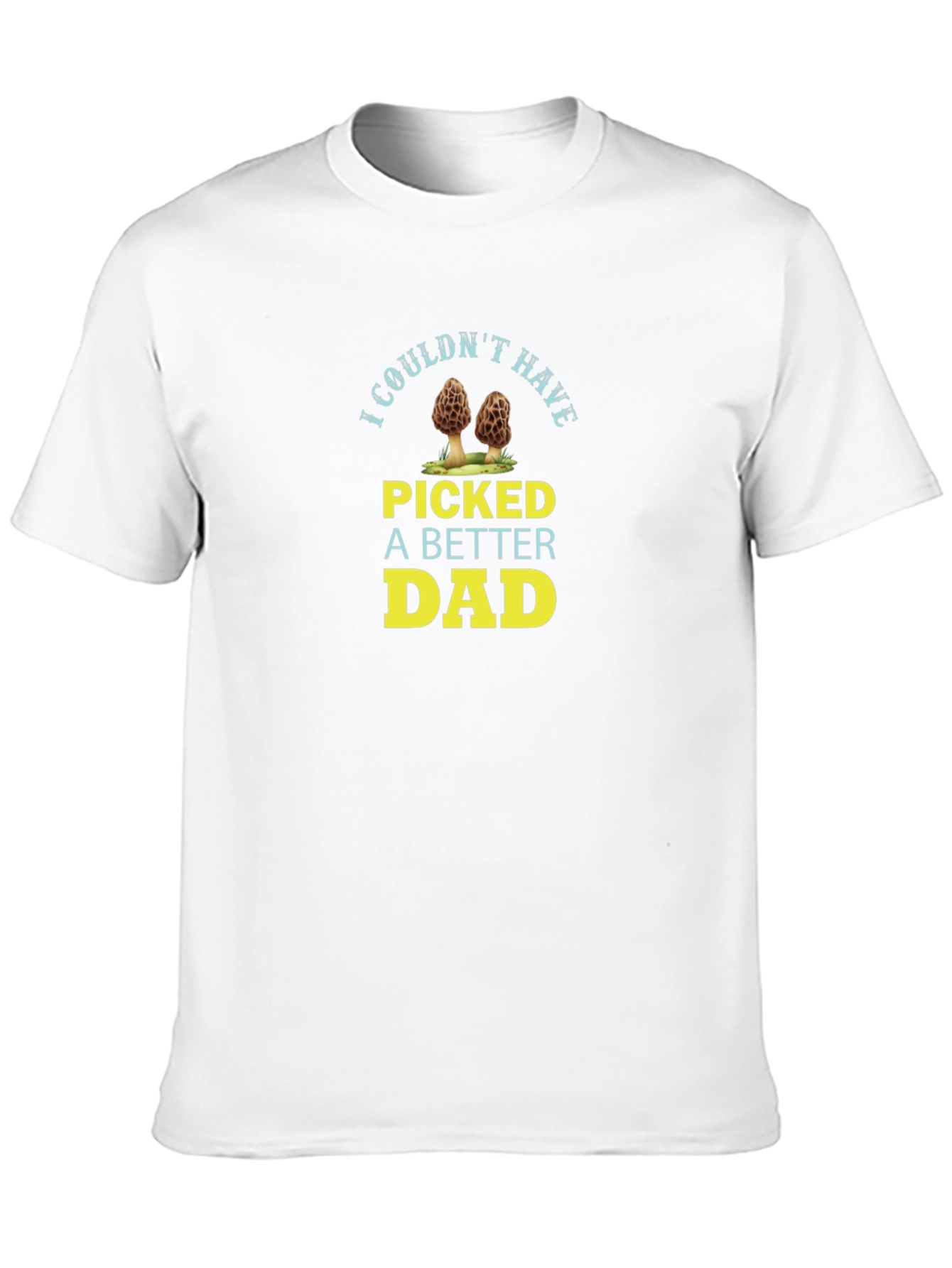 I Couldnt Have Picked A Better Dad T-Shirt