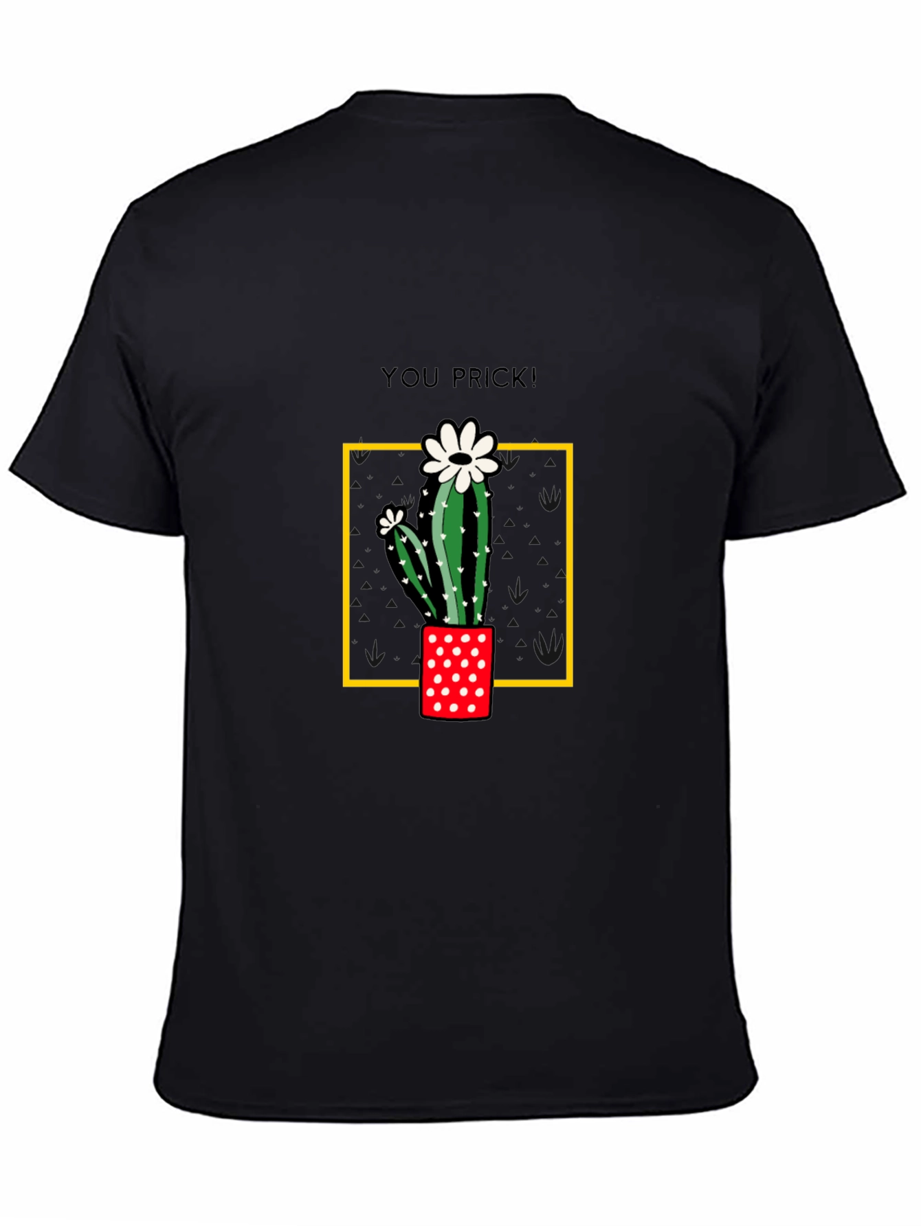 Cactus You Prick! Graphic T-Shirt