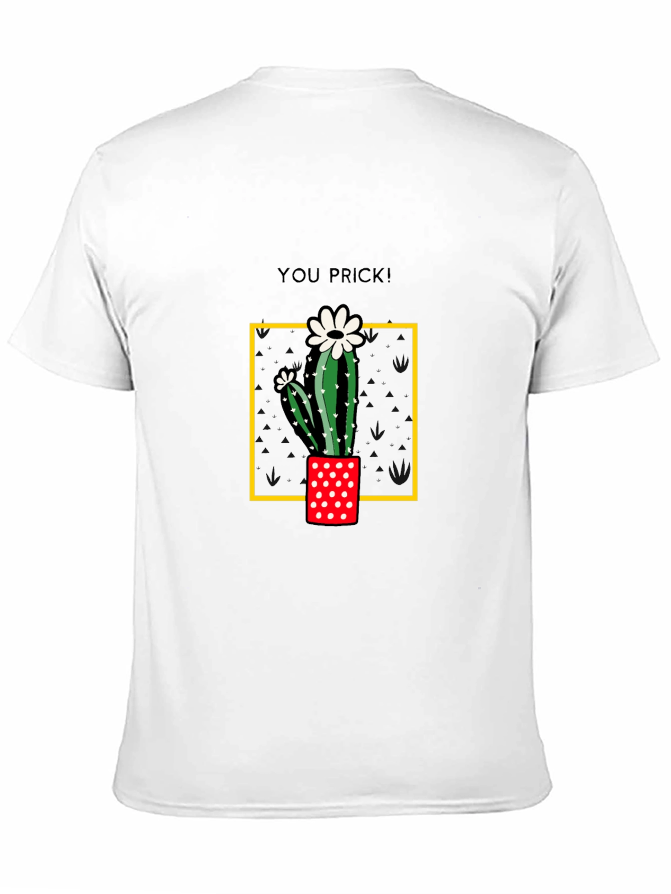 Cactus You Prick! Graphic T-Shirt
