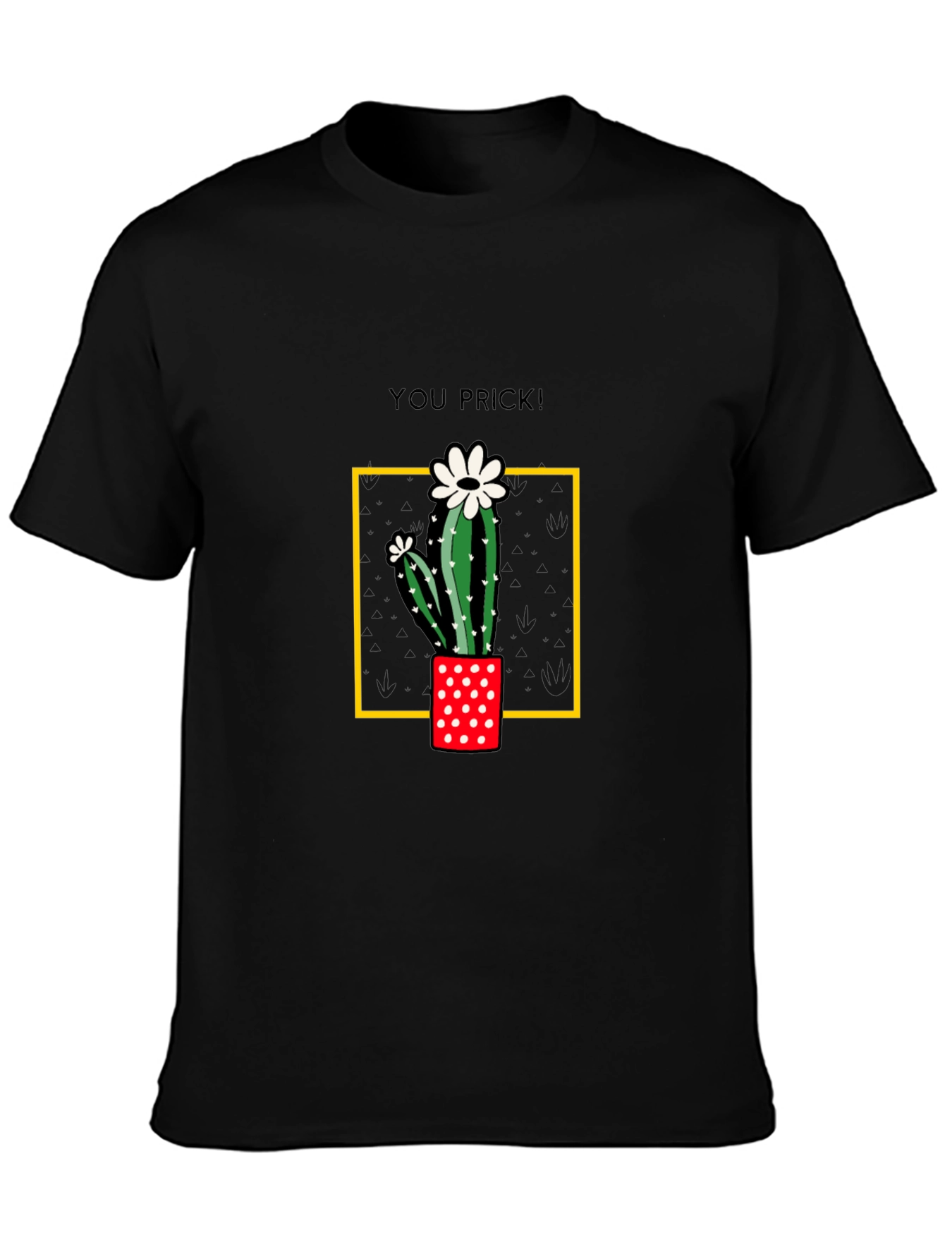 Cactus You Prick! Graphic T-Shirt