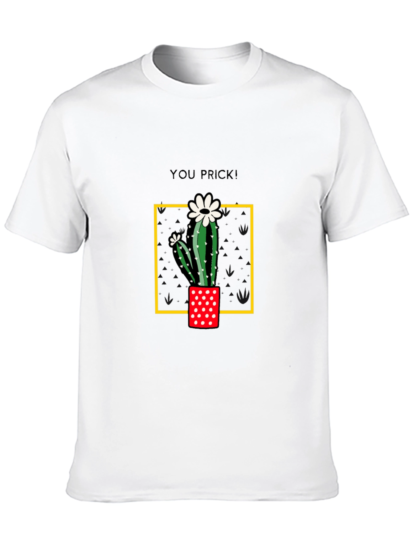 Cactus You Prick! Graphic T-Shirt