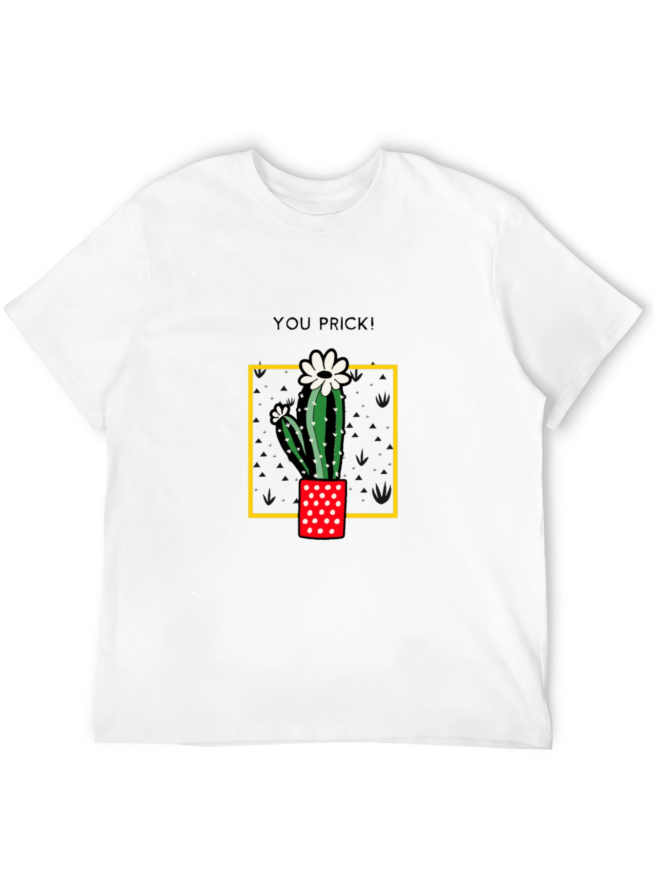 Cactus You Prick! Graphic T-Shirt