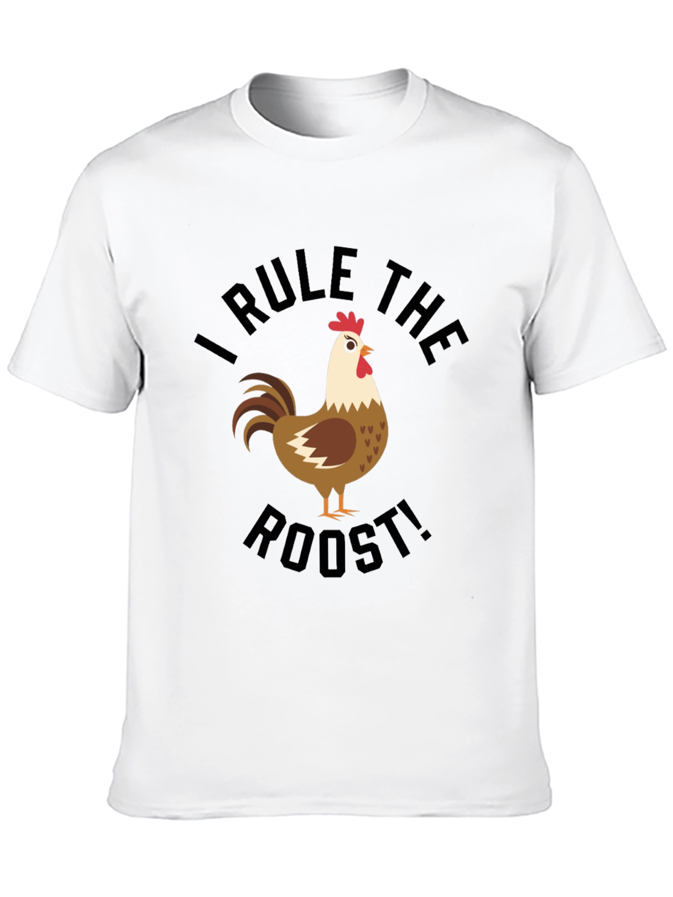 I Rule the Roost! Funny Chicken Graphic T-Shirt