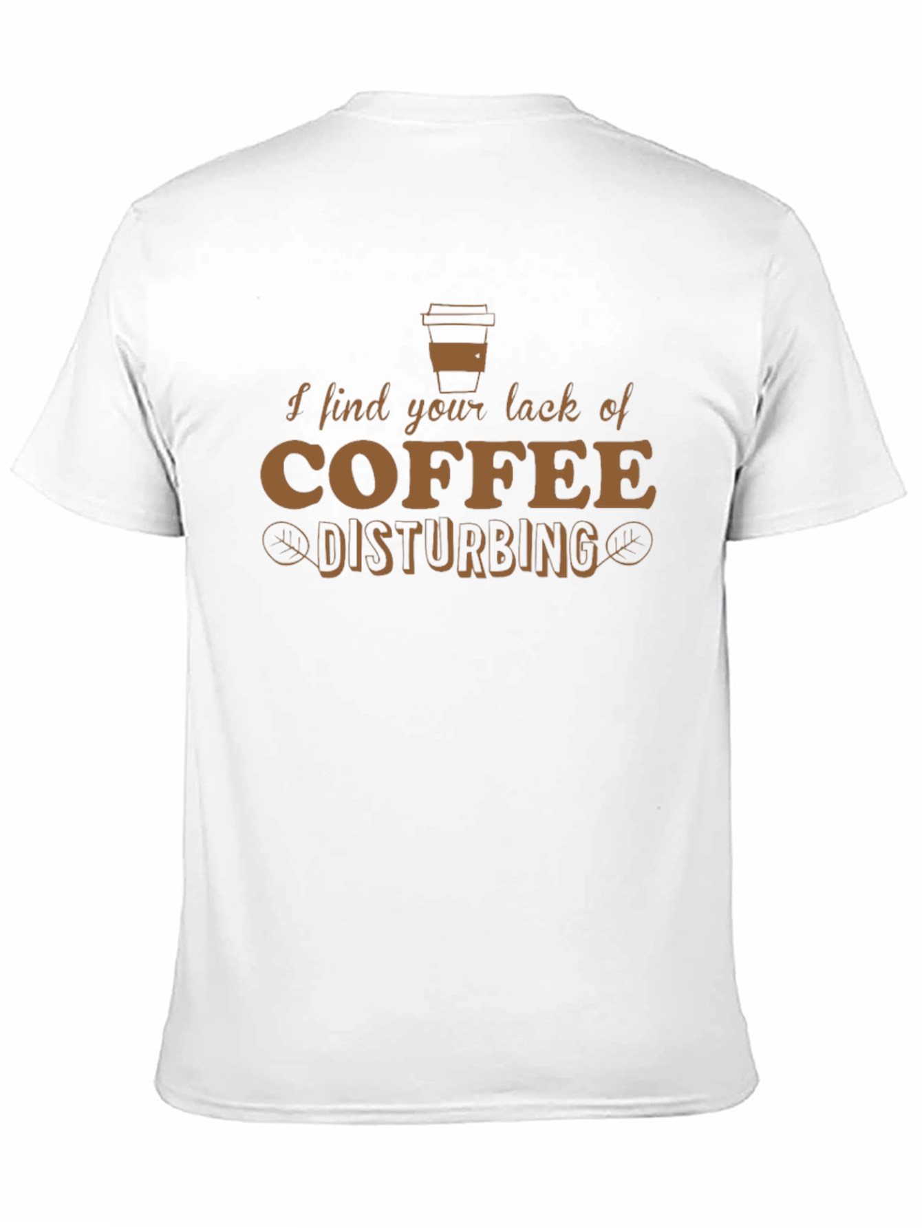 Funny Coffee Lover T-Shirt - Disturbing Lack of Coffee