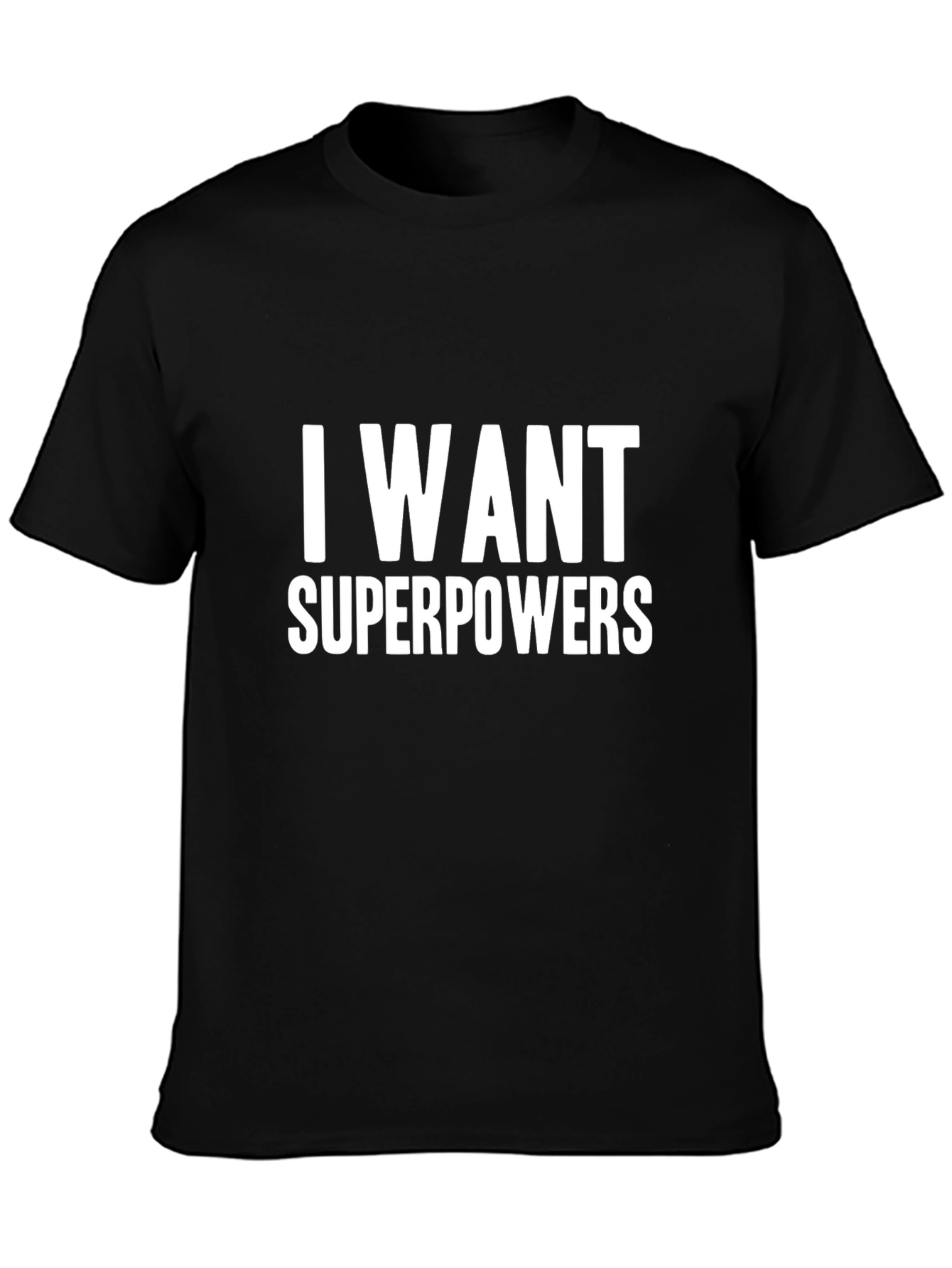 I Want Superpowers Black T-Shirt