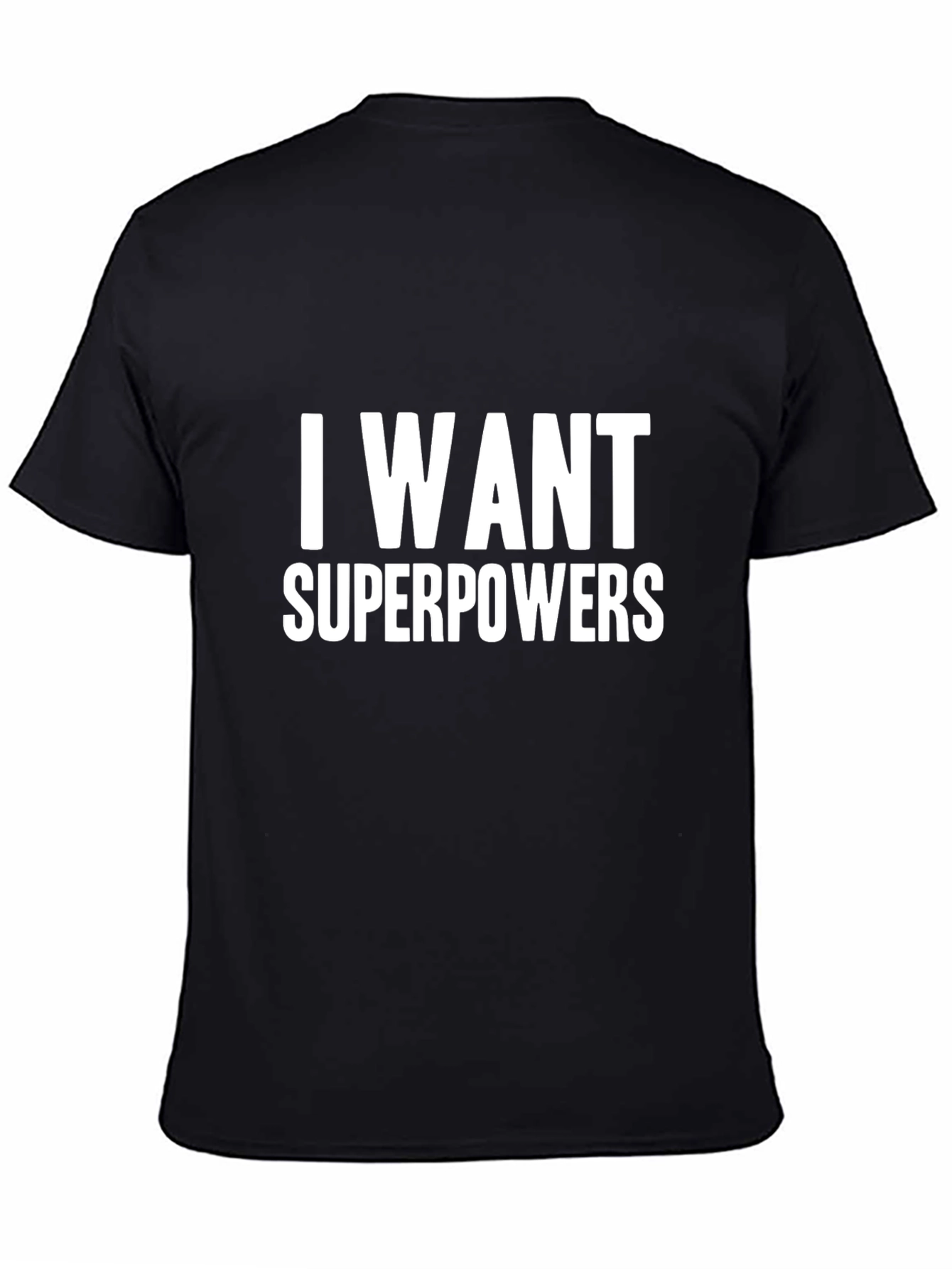 I Want Superpowers Black T-Shirt