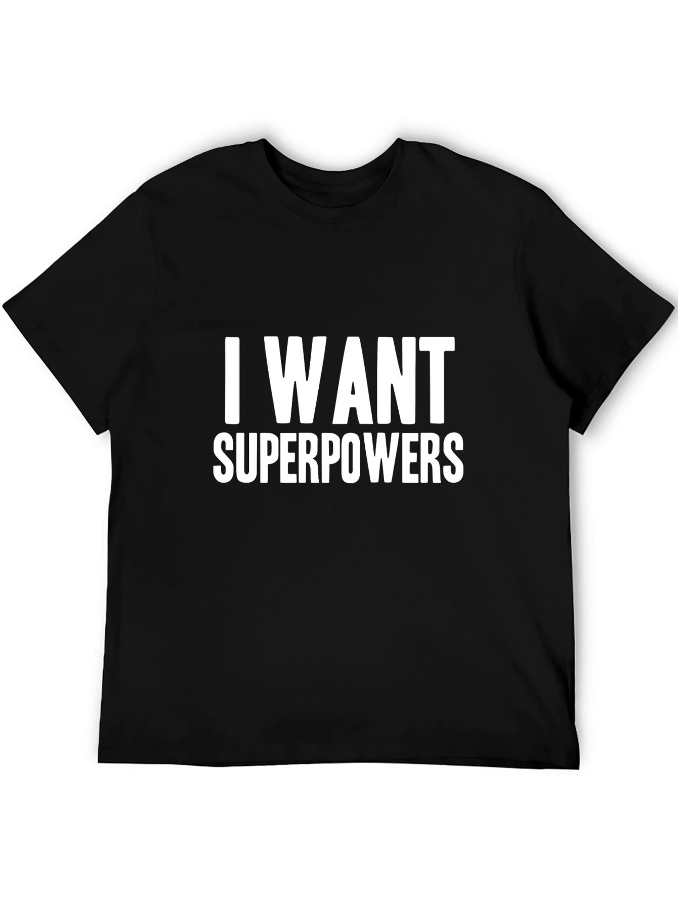 I Want Superpowers Black T-Shirt