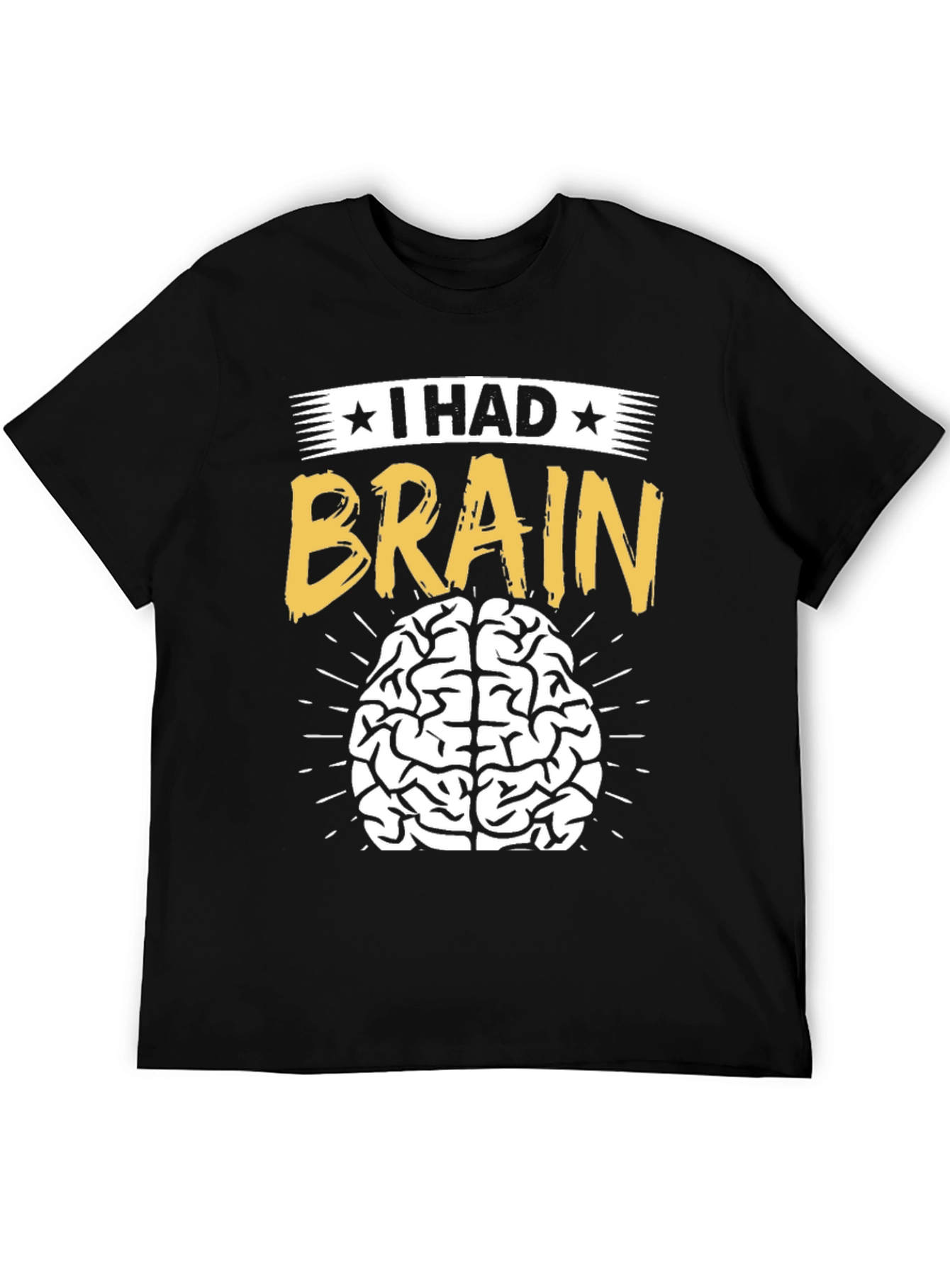 I Had Brain T-Shirt - Funny Graphic Tee