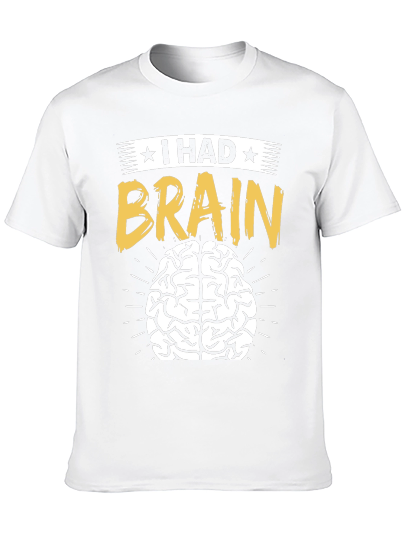I Had Brain T-Shirt - Funny Graphic Tee