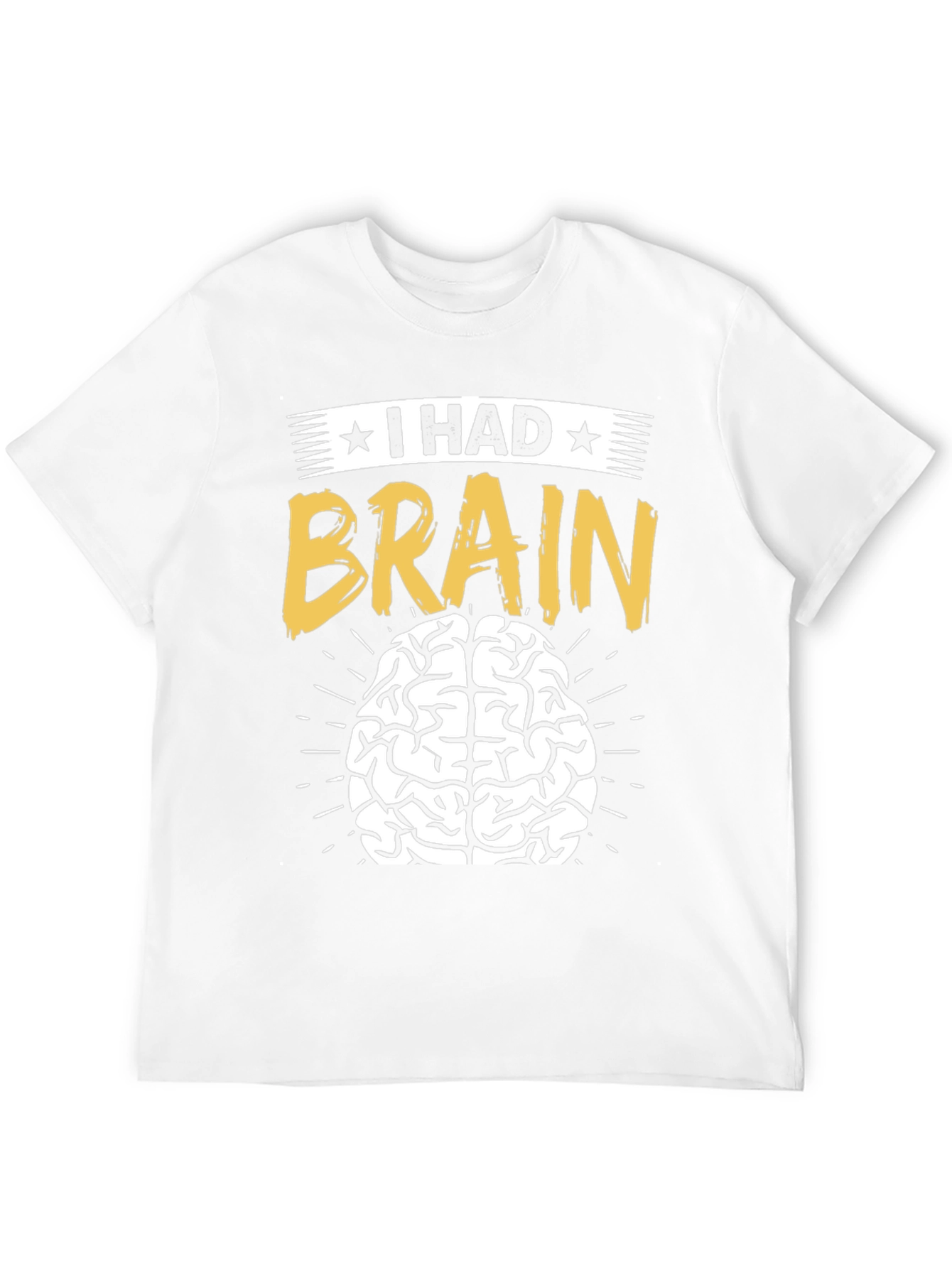 I Had Brain T-Shirt - Funny Graphic Tee
