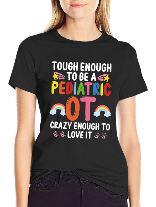 Pediatric OT T-Shirt: Tough & Crazy Enough!
