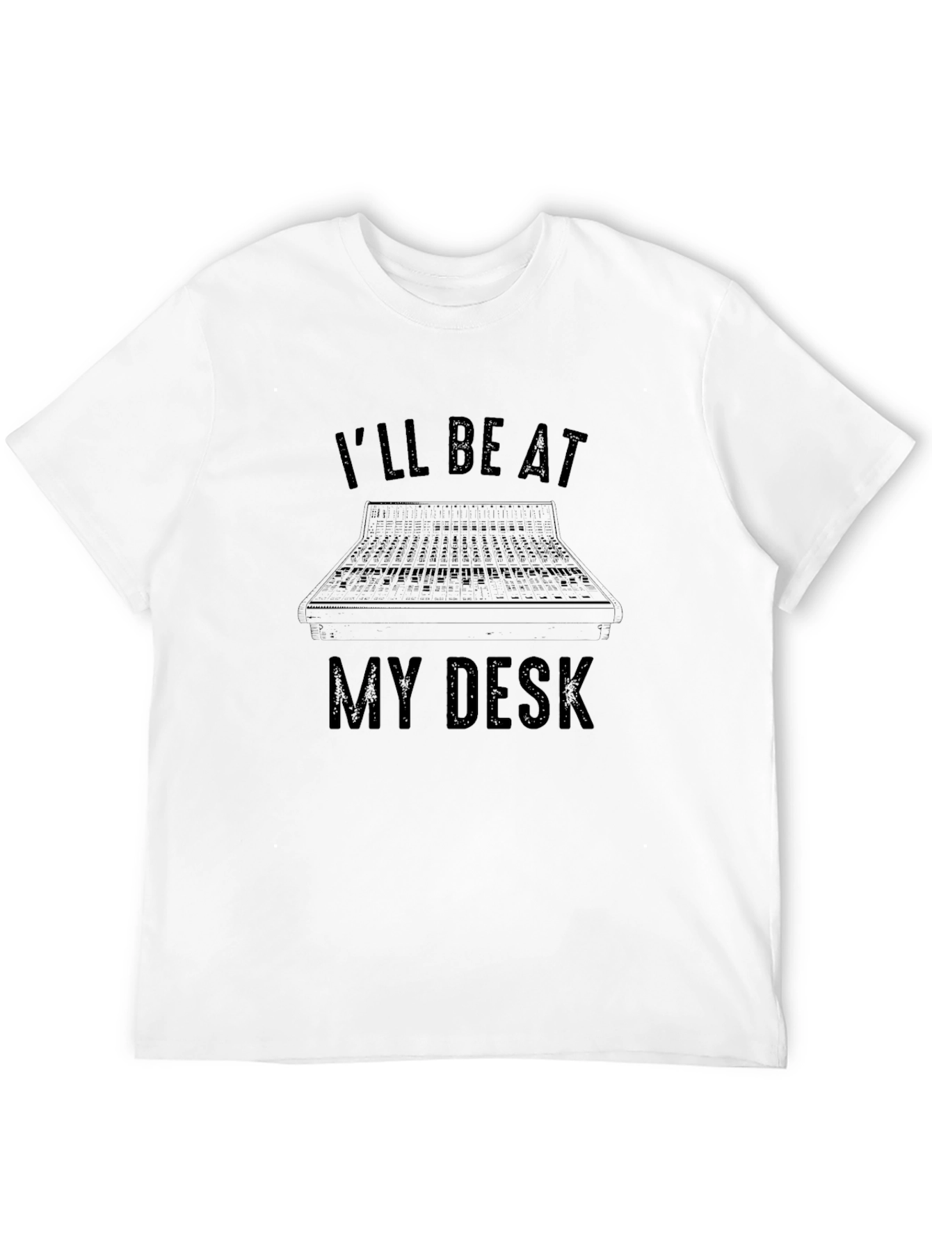 Ill Be At My Desk Black T-Shirt Audio Engineer