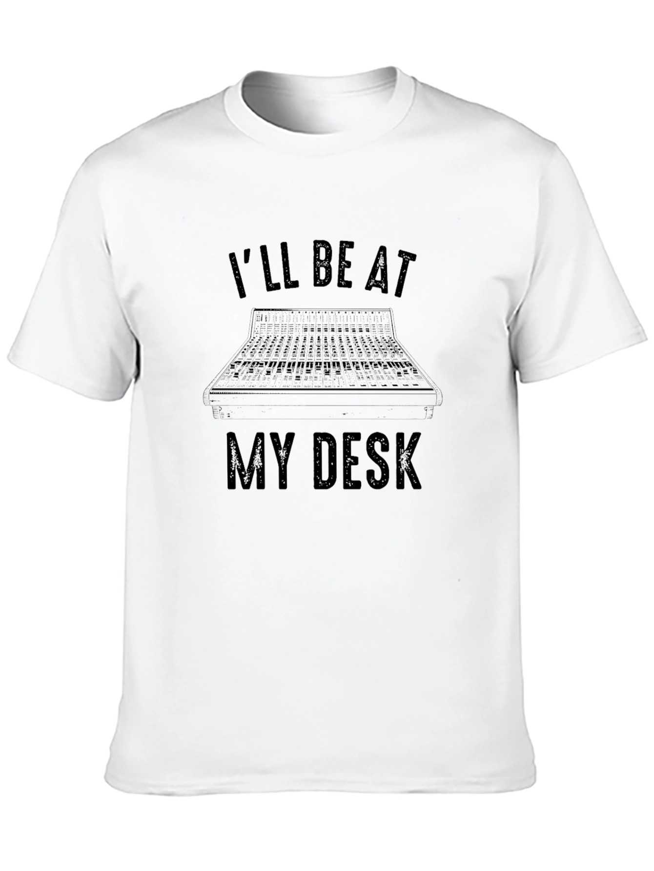 Ill Be At My Desk Black T-Shirt Audio Engineer