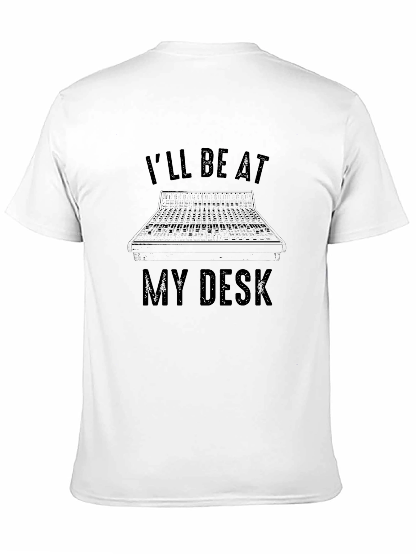 Ill Be At My Desk Black T-Shirt Audio Engineer