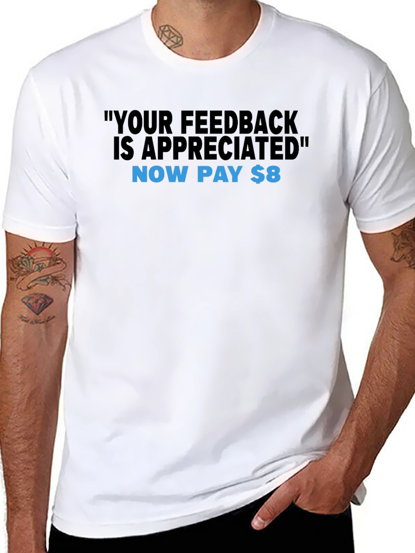 Humorous Feedback T-Shirt - Now Pay $8!
