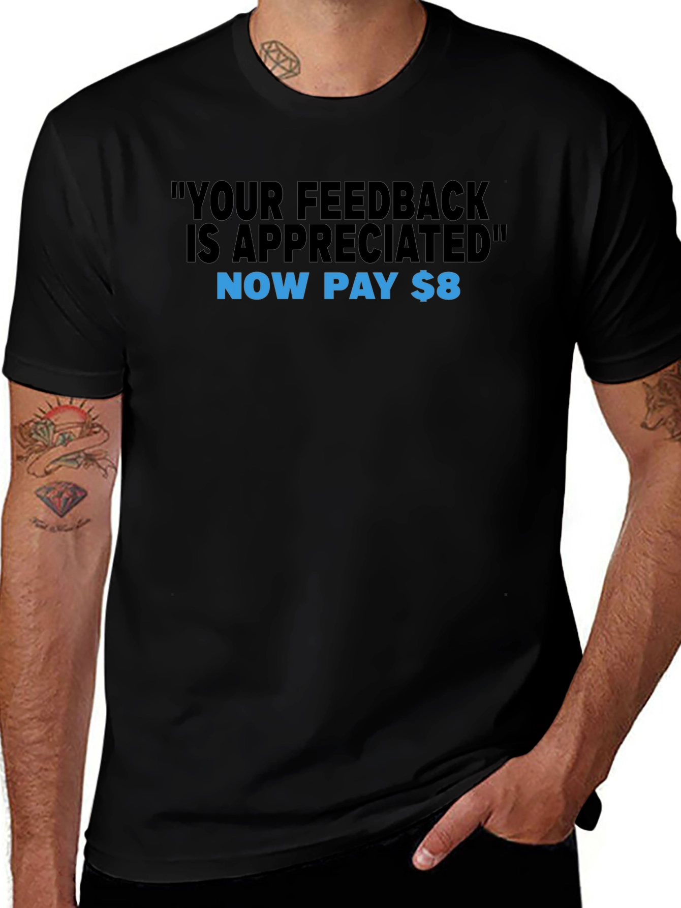 Humorous Feedback T-Shirt - Now Pay $8!