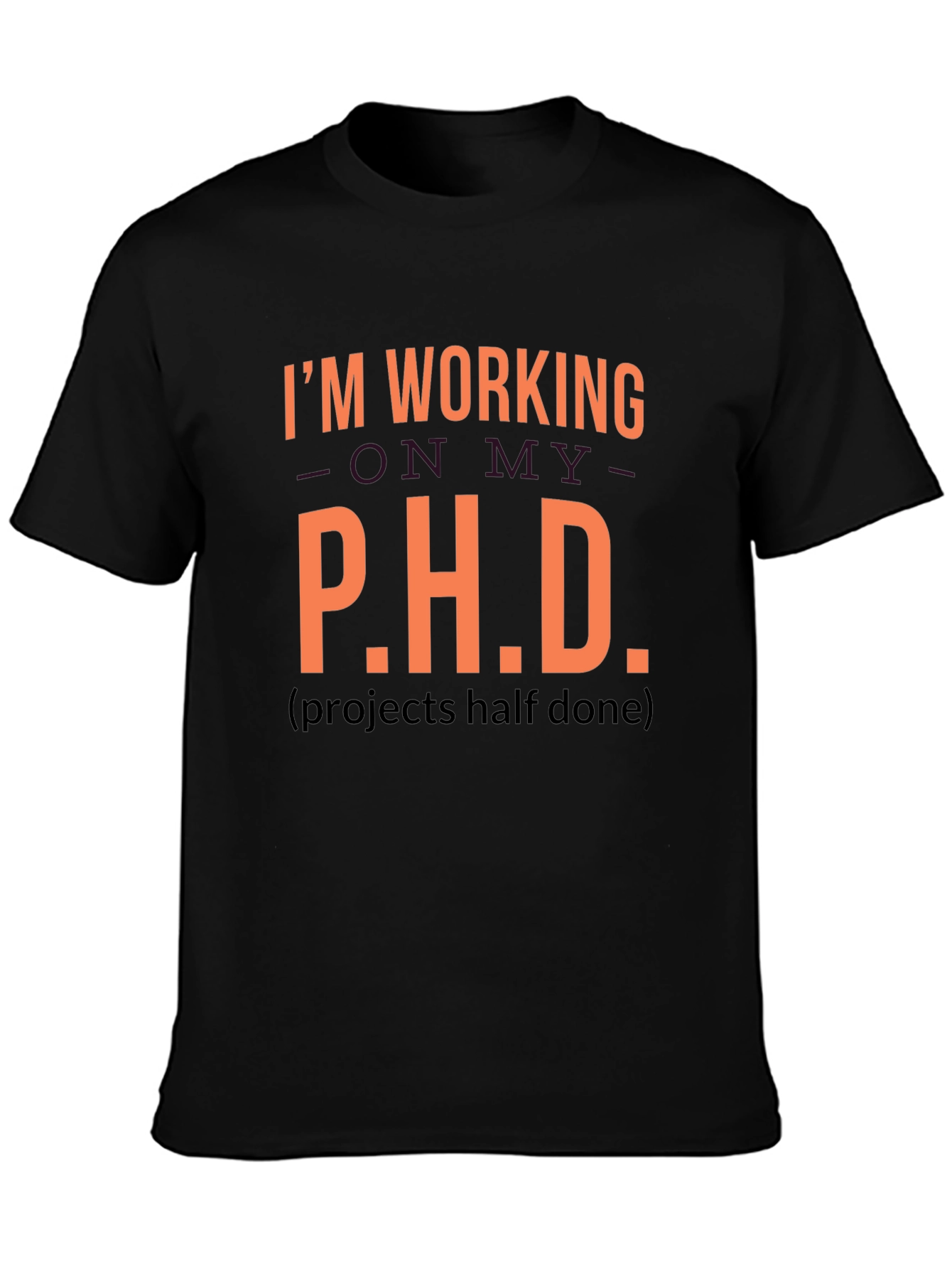 Funny P.H.D. Projects Half Done Graphic Tee