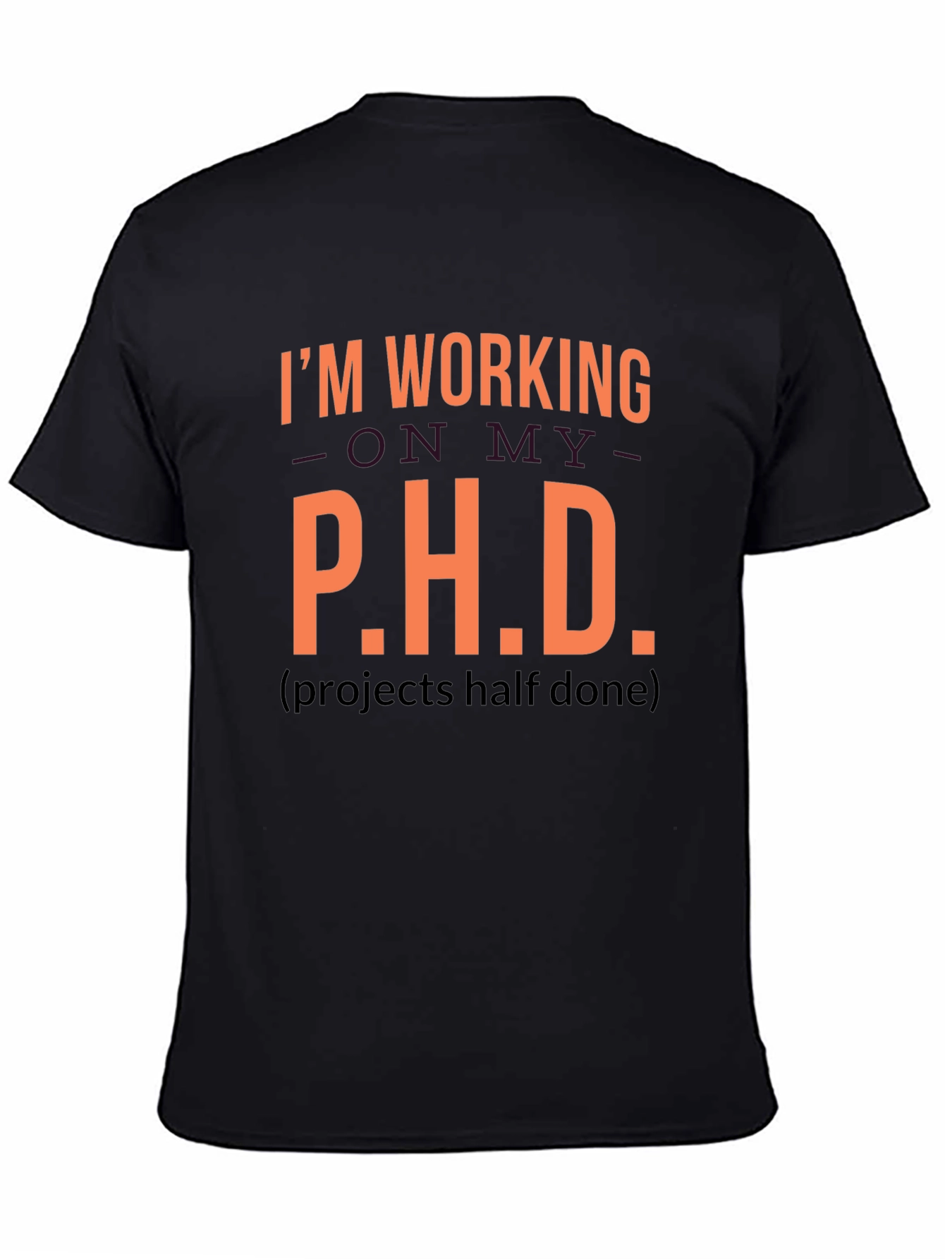 Funny P.H.D. Projects Half Done Graphic Tee