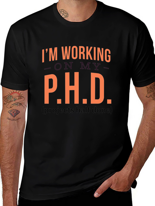 Funny P.H.D. Projects Half Done Graphic Tee