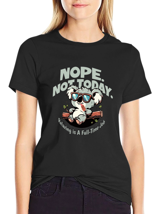 Nope Not Today Koala T-Shirt - Relaxing is a Full-Time Job