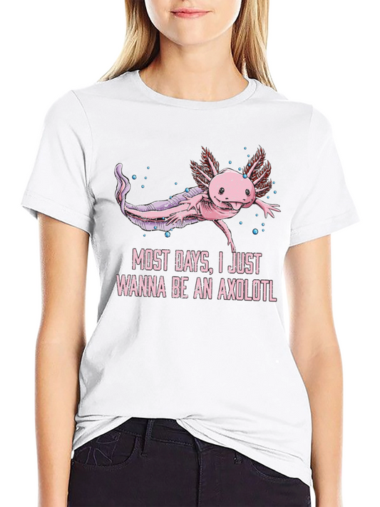 Axolotl Graphic T-Shirt - Most Days I Wanna Be An Axolotl