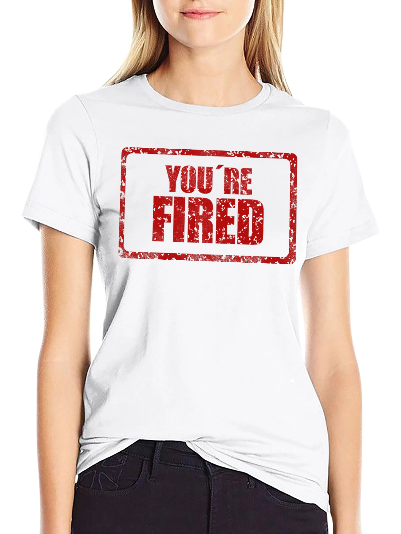 Youre Fired T-Shirt - Novelty Graphic Tee