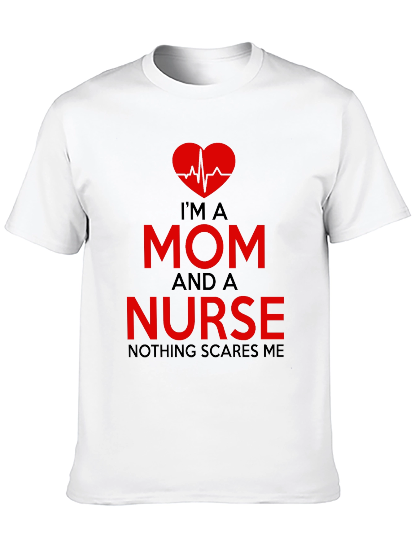 Im a Mom and a Nurse T-Shirt