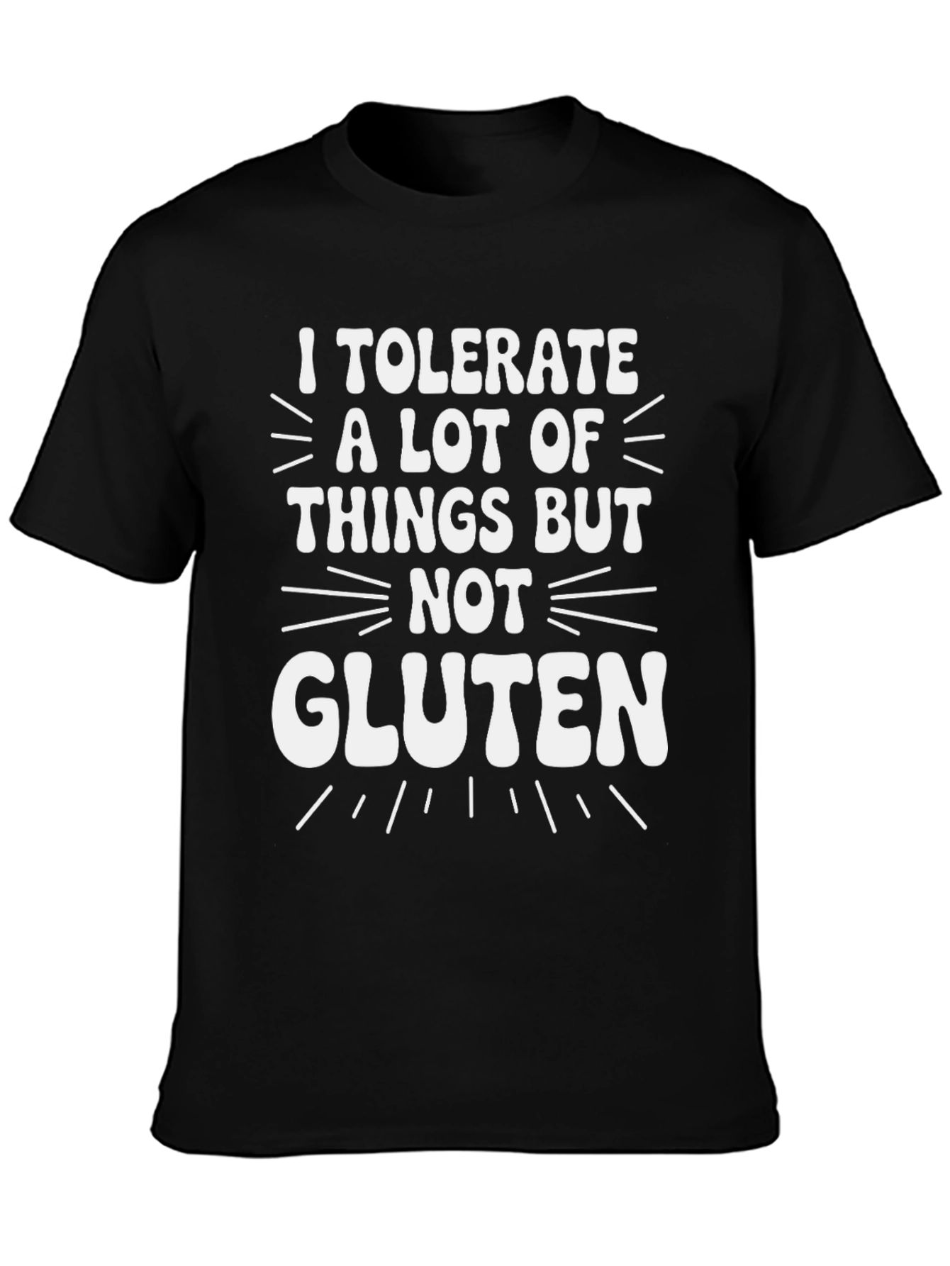 I Tolerate A Lot But Not Gluten Funny T-Shirt