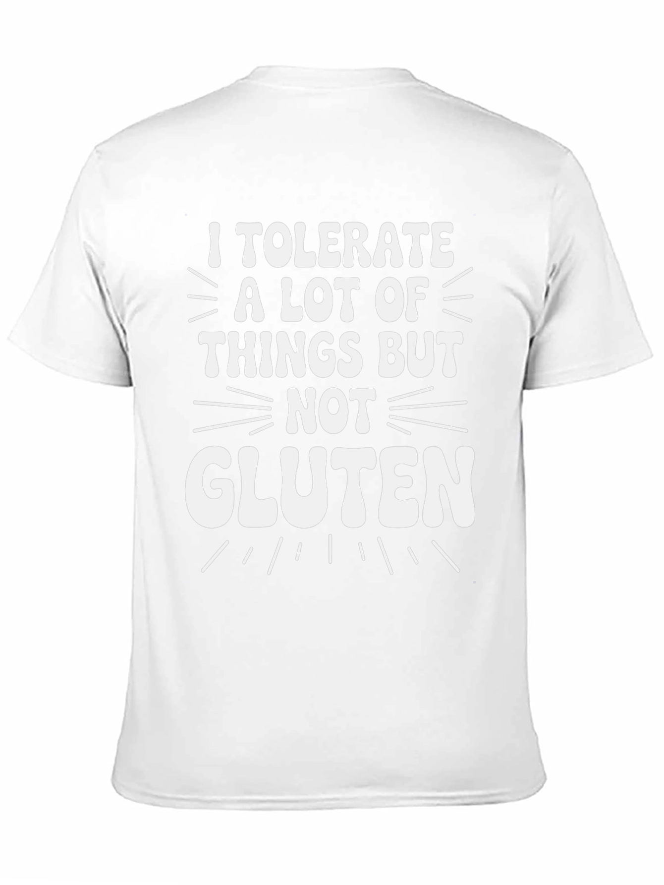 I Tolerate A Lot But Not Gluten Funny T-Shirt