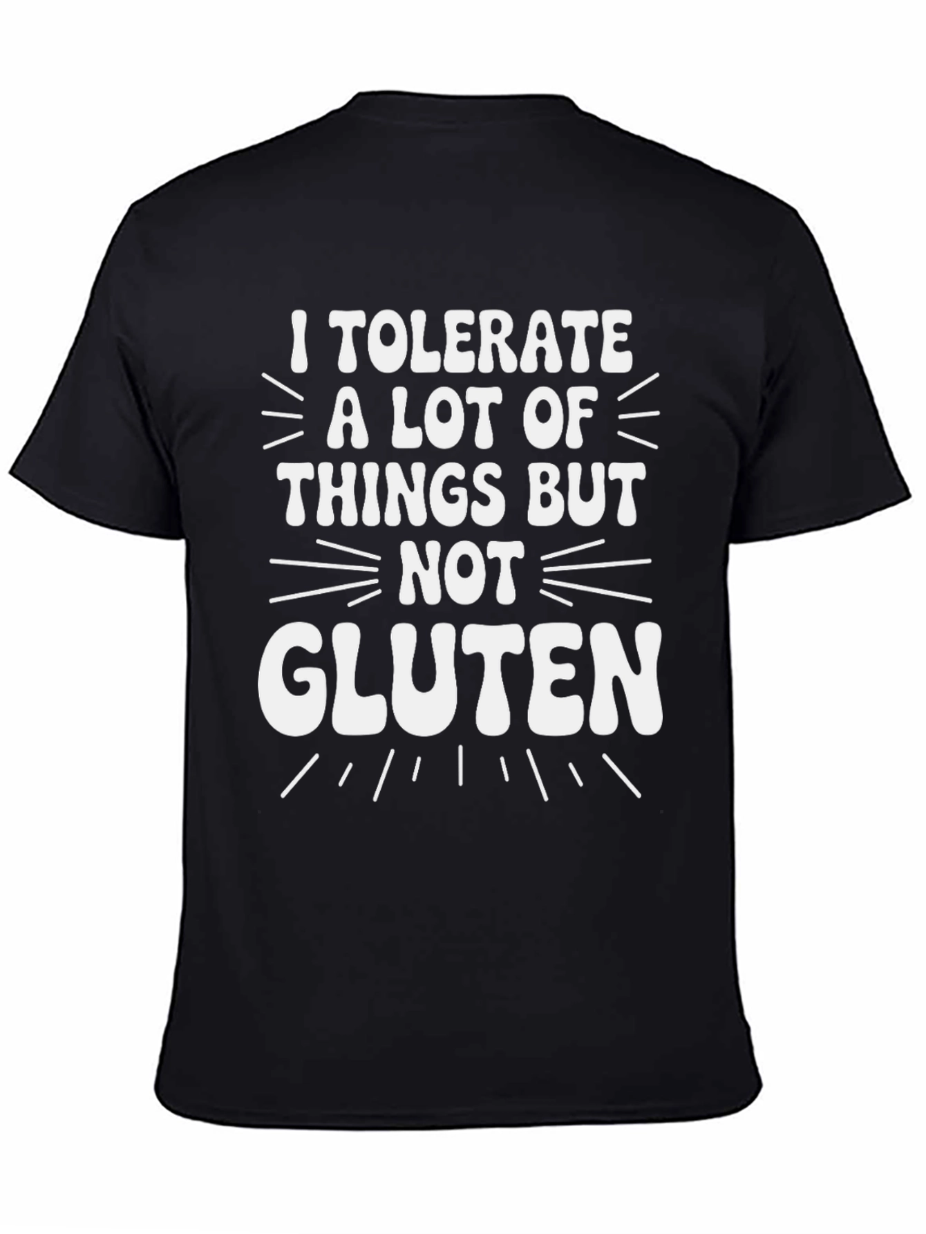 I Tolerate A Lot But Not Gluten Funny T-Shirt