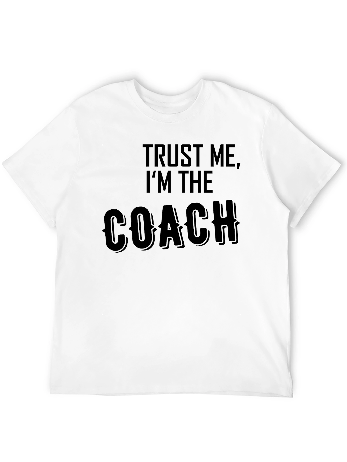 Trust Me Im the Coach Black T-Shirt