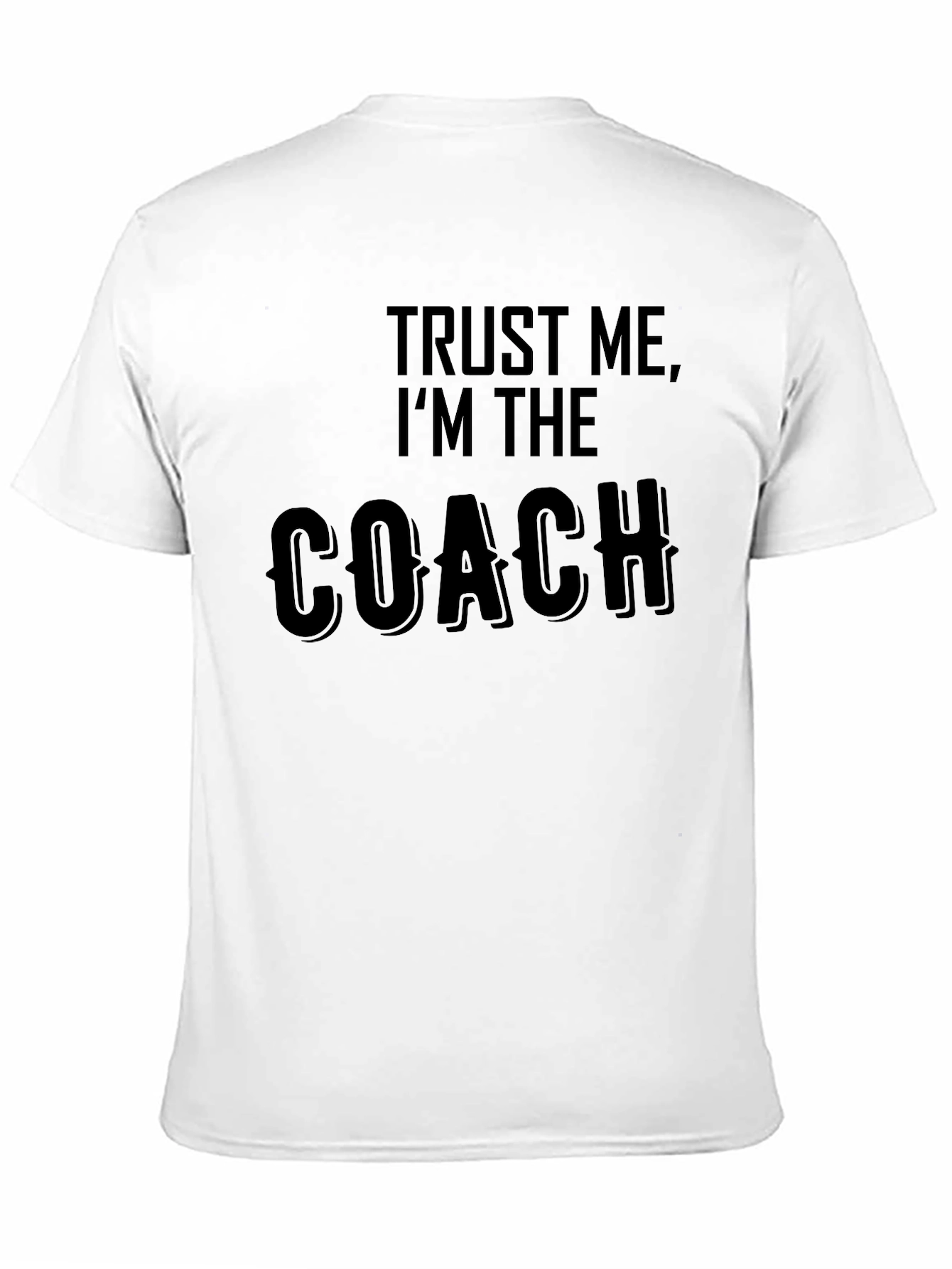 Trust Me Im the Coach Black T-Shirt