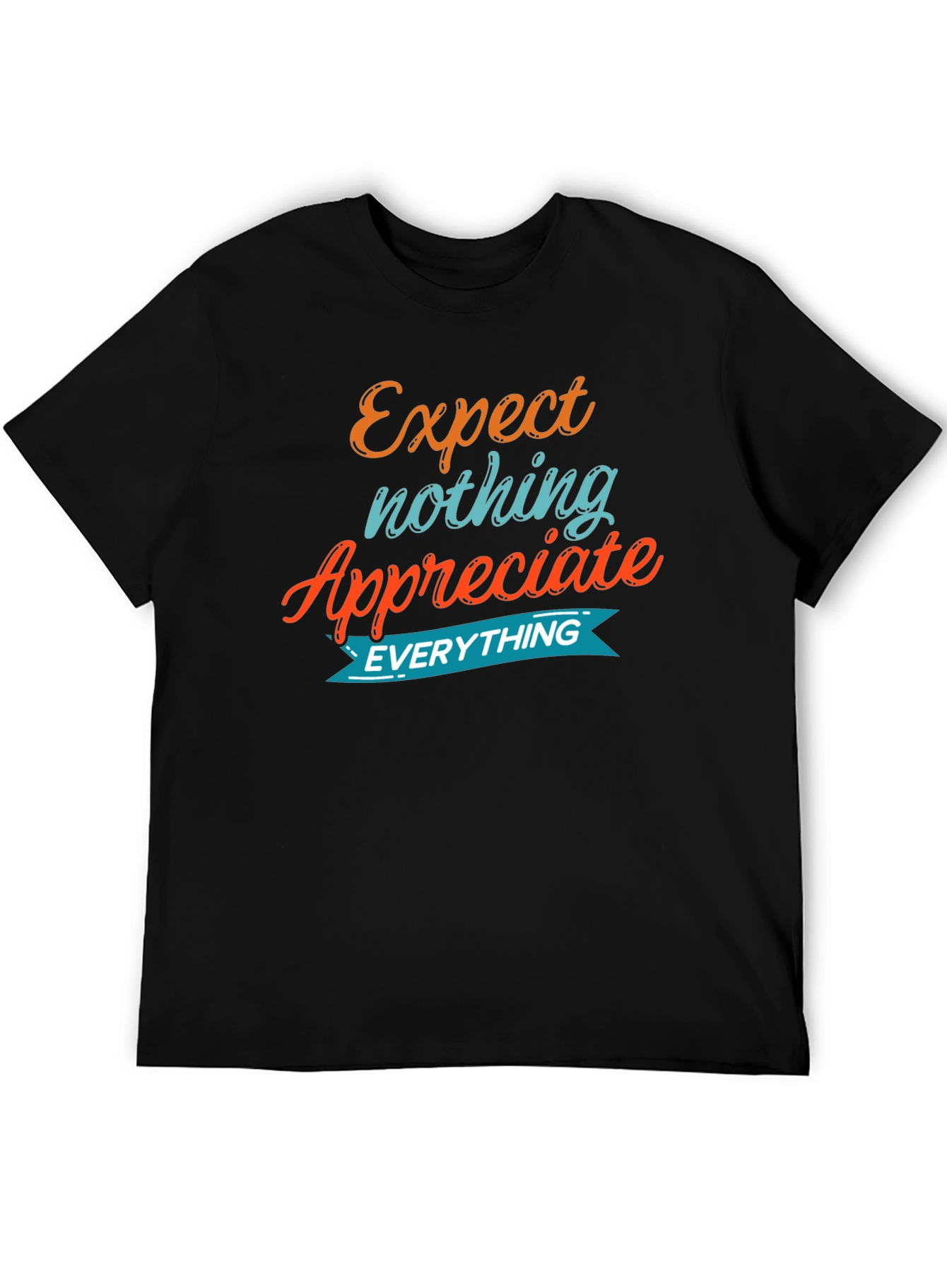 Expect Nothing Appreciate Everything Graphic Tee