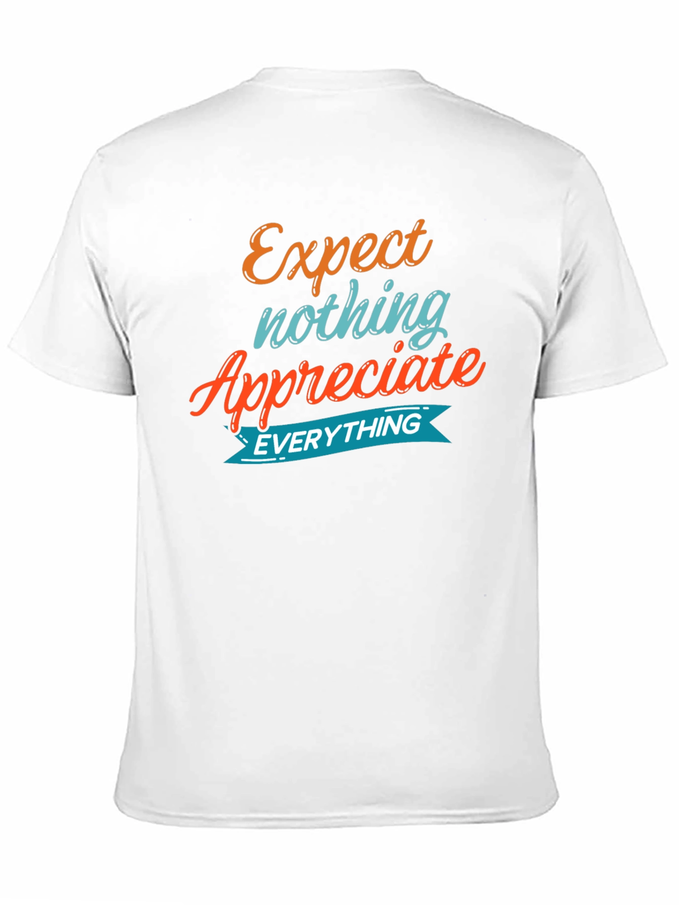 Expect Nothing Appreciate Everything Graphic Tee