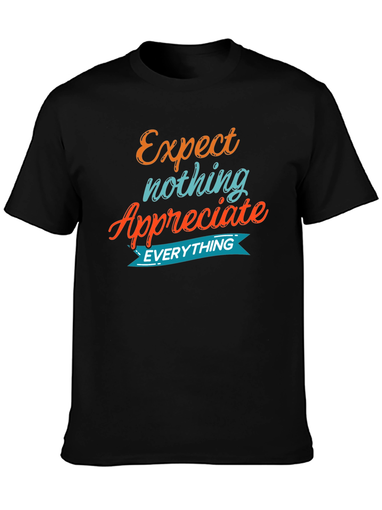 Expect Nothing Appreciate Everything Graphic Tee