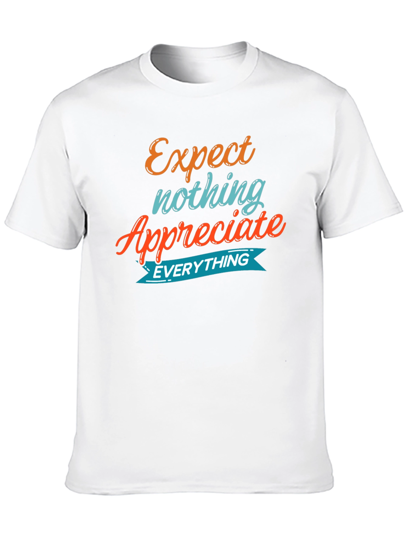 Expect Nothing Appreciate Everything Graphic Tee