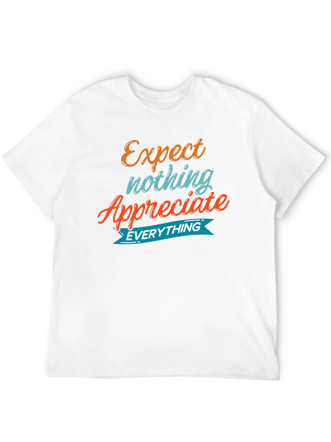 Expect Nothing Appreciate Everything Graphic Tee