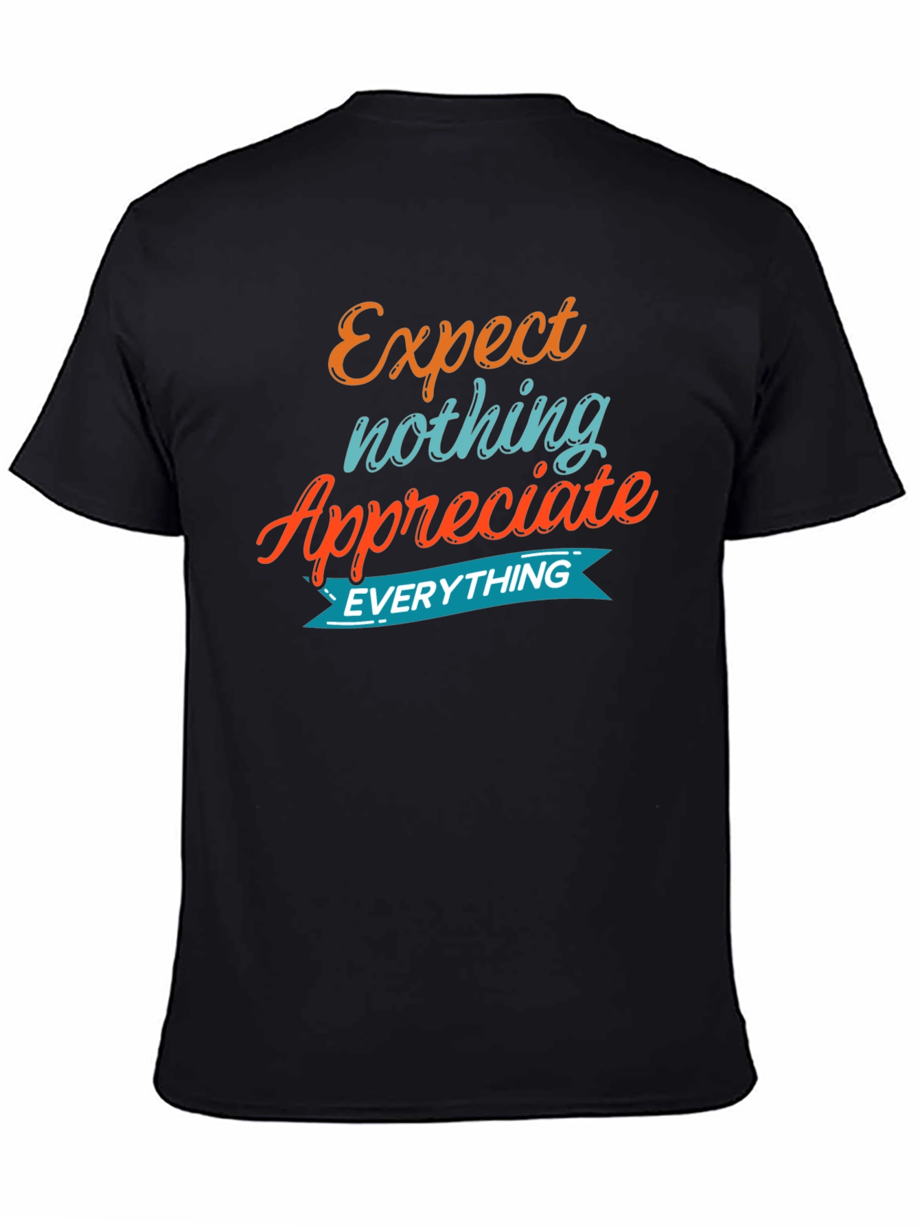 Expect Nothing Appreciate Everything Graphic Tee