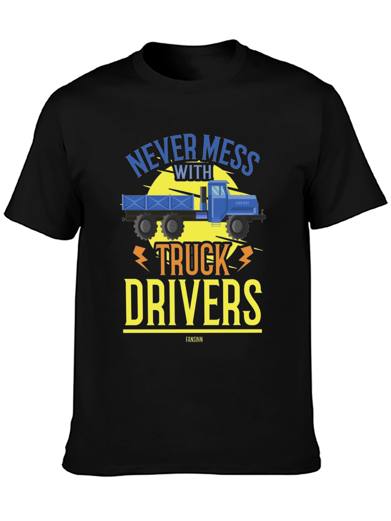 Never Mess With Truck Drivers Black Tee